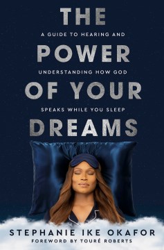 The power of your dreams : a guide to hearing and understanding how God speaks while you sleep