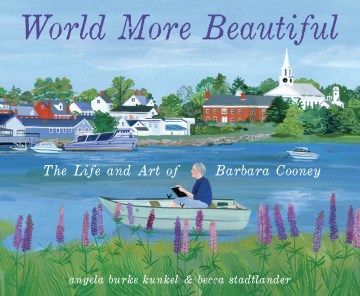 World more beautiful : the life and art of Barbara Cooney