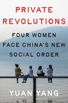 Private Revolutions : Four Women Face China's New Social Order