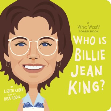 Who Is Billie Jean King? : A Who Was? Board Book