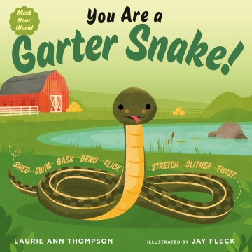 You are a garter snake / Laurie Ann Thompson ; illustrated by Jay Fleck.