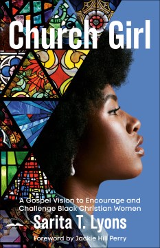 Church girl : a gospel vision to encourage and challenge Black Christian women