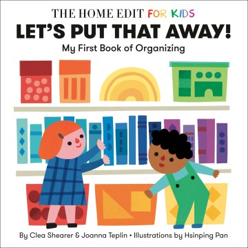 Let's Put That Away! My First Book of Organizing : A Home Edit Board Book for Kids
