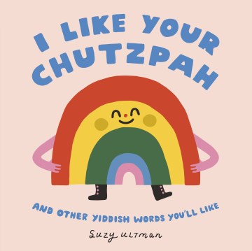 I Like Your Chutzpah : And Other Yiddish Words You'll Like