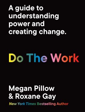 Do the Work : A Guide to Understanding Power and Creating Change.