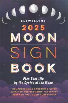 Llewellyn's 2025 Moon Sign Book : Plan Your Life by the Cycles of the Moon