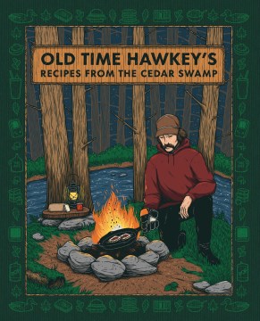 Old Time Hawkey's : recipes from the cedar swamp