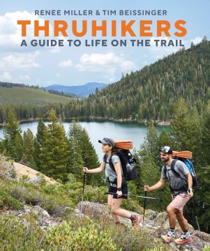 Thruhikers : A Guide to Life on the Trail