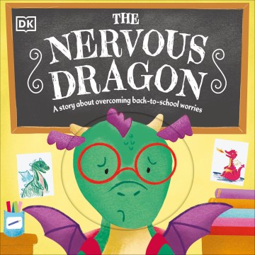 The nervous dragon : a story about overcoming back-to-school worries / illustrated by Clare Victoria Wilson.