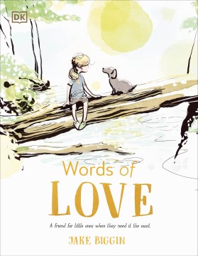 Words of Love : A Friend for Little Ones When They Need It the Most