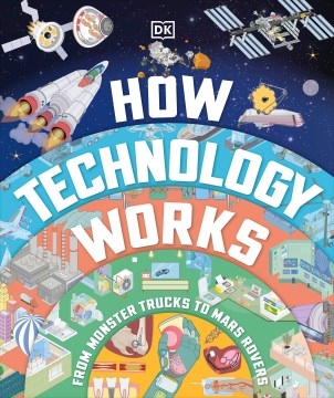 How Technology Works : From Monster Trucks to Mars Rovers
