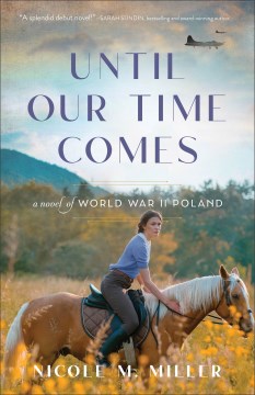 Until our time comes : a novel of World War II Poland