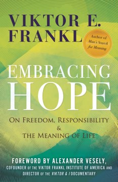 Embracing hope : on freedom, responsibility & the meaning of life