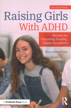 Raising girls with ADHD : secrets for parenting healthy, happy daughters