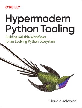Hypermodern Python Tooling : Building Reliable Workflows for an Evolving Python Ecosystem