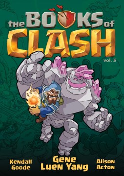 The books of Clash : legendary legends of legendarious achievery. Volume 3 / written by Gene Luen Yang ; pencils by Kendall Goode ; inks by Alison Acton ; color by Karina Edwards & Alex Campbell.