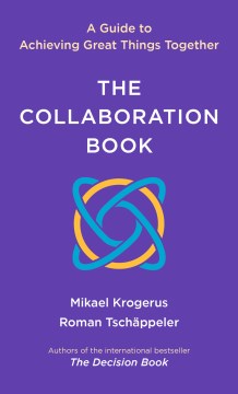 The Collaboration Book : A Guide to Achieving Great Things Together