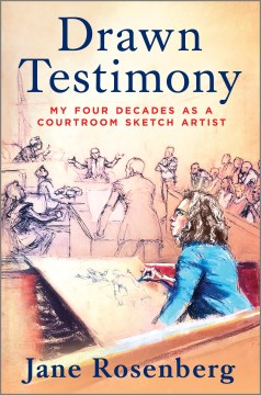 Drawn Testimony: My Four Decades as a Courtroom Sketch Artist (Original)