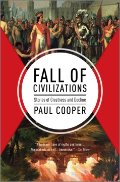 Fall of Civilizations: Stories of Greatness and Decline (Original)
