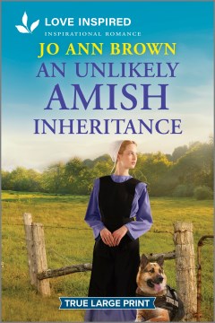 An Unlikely Amish Inheritance: An Uplifting Inspirational Romance (Original)