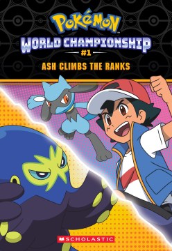 Ash Climbs the Ranks (Pokemon: World Championship Trilogy #1)