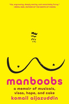 Manboobs : A Memoir of Musicals, Visas, Hope, and Cake