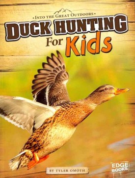 Duck hunting for kids / by Tyler Omoth.