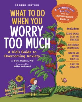 What to Do When You Worry Too Much Second Edition : A Kid's Guide to Overcoming Anxiety