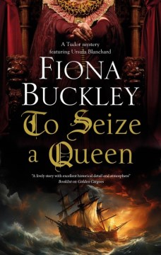 To seize a queen / Fiona Buckley.