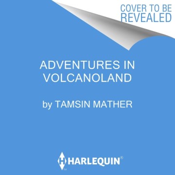 Adventures in volcanoland : what volcanoes tell us about the world and ourselves / Tamsin Mather.