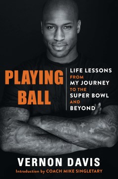 Playing Ball : Life Lessons from My Journey to the Super Bowl and Beyond