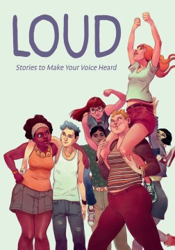Loud : Stories to Make Your Voice Heard