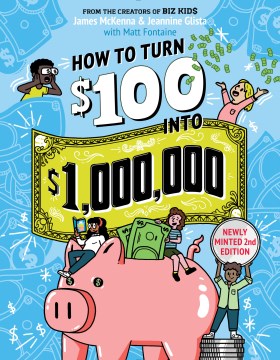 How to turn $100 into $1,000,000 / by James McKenna and Jeannine Glista, with Matt Fontaine.