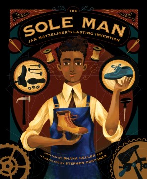 The Sole Man : Jan Matzeliger's Lasting Invention