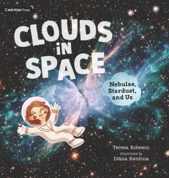 Clouds in Space : Nebulae, Stardust, and Us