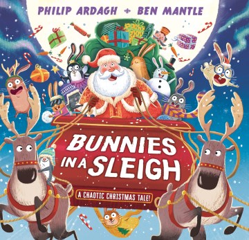 Bunnies in a Sleigh : A Chaotic Christmas Tale!