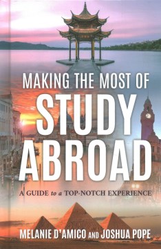 Making the most of study abroad : a guide to a top-notch experience