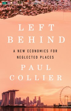 Left Behind : A New Economics for Neglected Places
