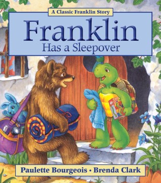 Franklin has a sleepover / written by Paulette Bourgeois ; illustrated by Brenda Clark.