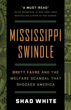 Mississippi Swindle : Brett Favre and the Welfare Scandal That Shocked America