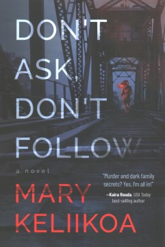 Don't ask, don't follow : a novel of psychological suspense / Mary Keliikoa.