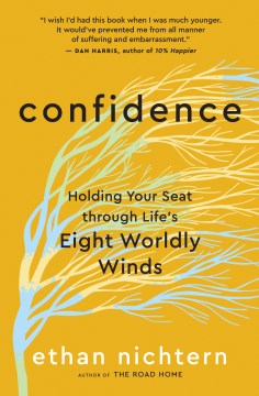 Confidence : holding your seat through life's eight worldly winds / Ethan Nichtern.