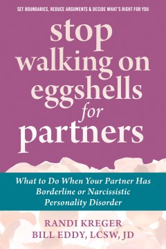 Stop Walking on Eggshells for Partners : What to Do When Your Partner Has Borderline or Narcissistic Personality Disorder