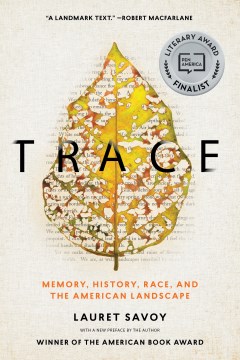 Trace : memory, history, race, and the American landscape / Lauret Edith Savoy ; with a new preface by the author.