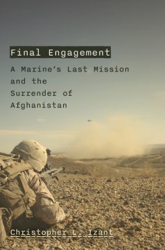 Final Engagement : A Marine's Last Mission and the Surrender of Afghanistan