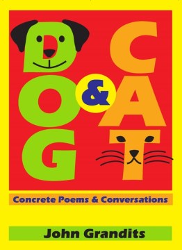 Dog & Cat : Concrete Poems & Conversations