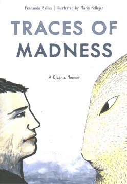 Traces of madness / A Graphic Memoir