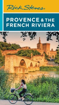 Rick Steves Provence & the French Riviera [16th edition] / Rick Steves & Steve Smith.