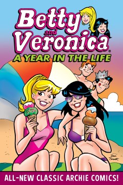 Betty & Veronica : A Year in the Life