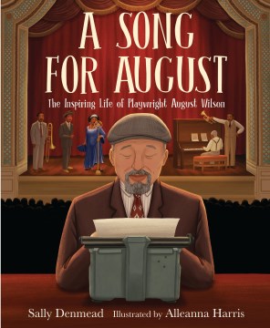 A Song for August : The Inspiring Life of Playwright August Wilson